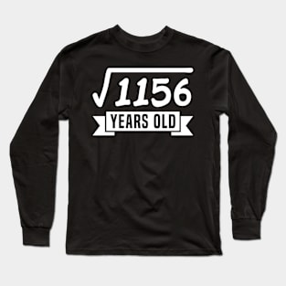 Square Root of 1156 34 Years Old Funny Birthday Mathematics Long Sleeve T-Shirt